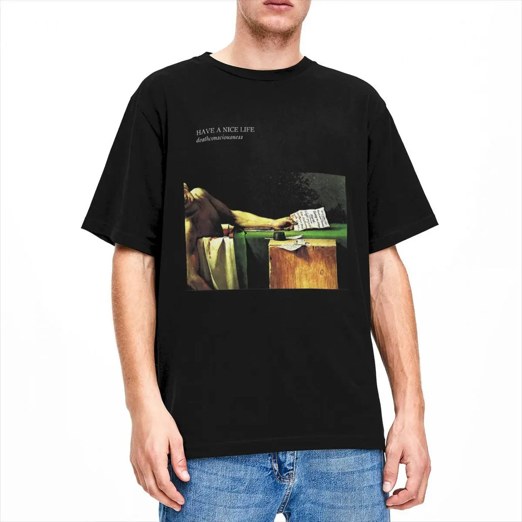 Have A Nice Life Deathconsciousness T Shirts Vintage Streetwear Cotton Short Sleeve Men Women Amusing Harajuku Daily Unisex Tops