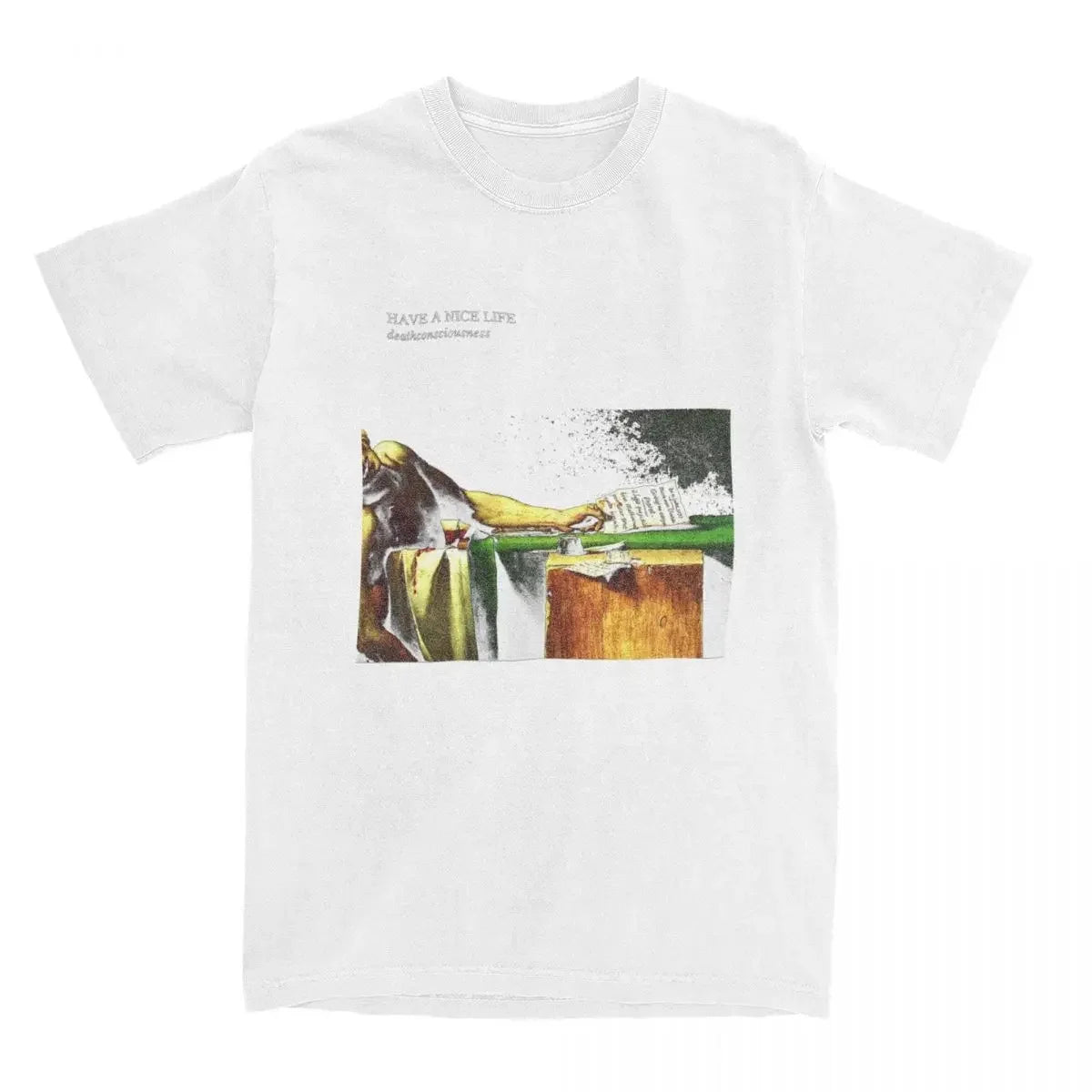 Have A Nice Life Deathconsciousness T Shirts Vintage Streetwear Cotton Short Sleeve Men Women Amusing Harajuku Daily Unisex Tops