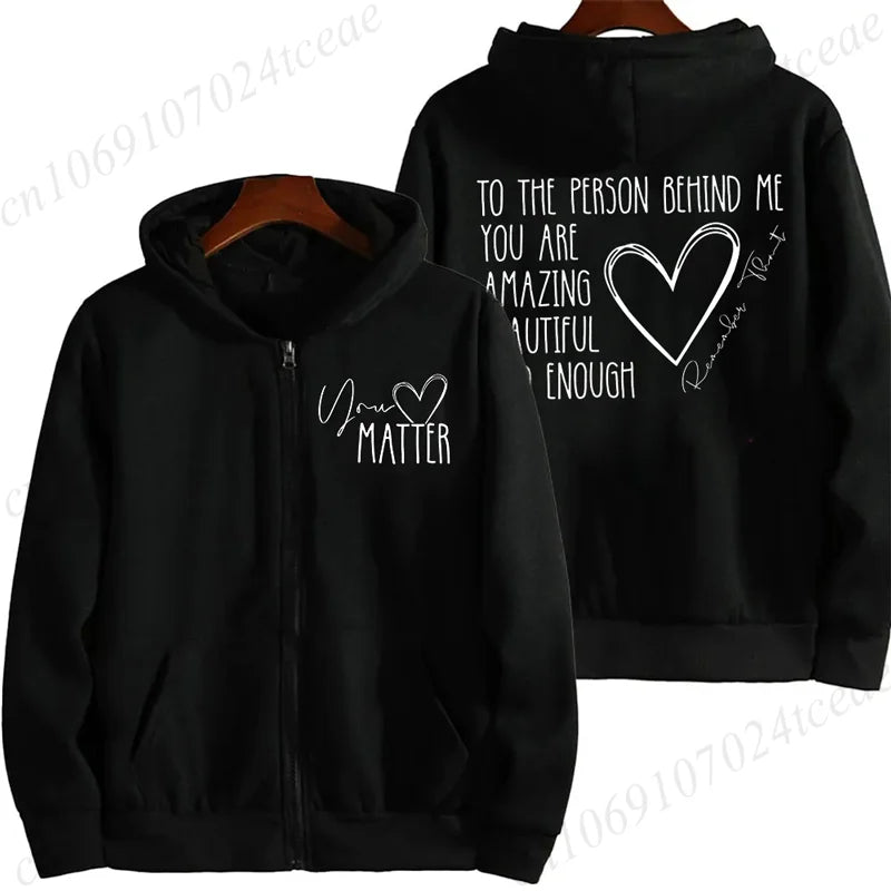 Dear Person Behind Me Zip Up Sweatshirt,You Matter Zipper Hoodies,You Are Enough Zip Jacket Coats,Mental Health Matters Hoodies